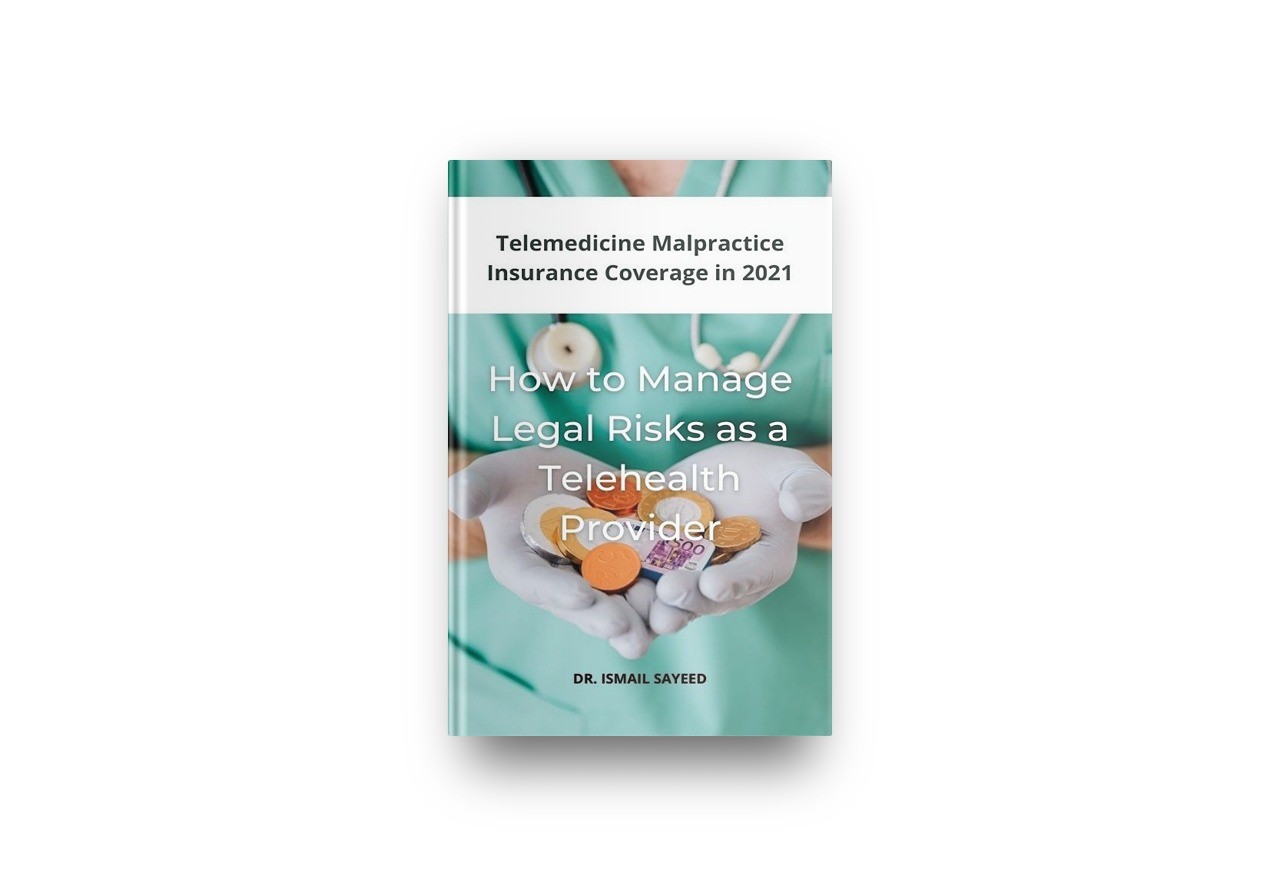 How to Manage Legal Risks as a Telehealth Provider: Telemedicine Malpractice Insurance Coverage in 2021 Kindle Edition